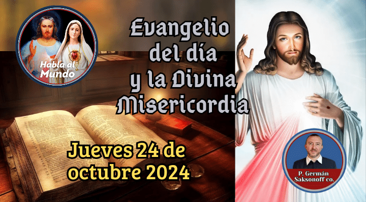 Evangelio de hoy y la Divina Misericordia: 24 de octubre de 2024 ...