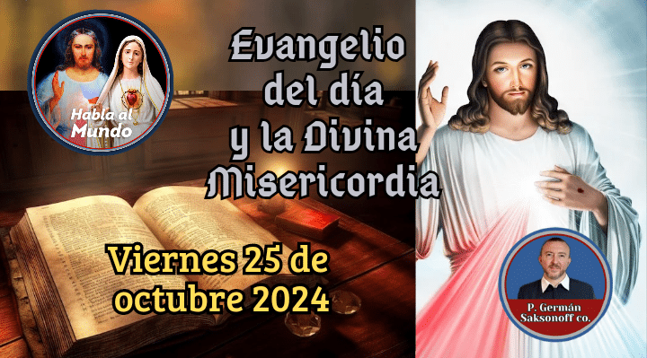 Evangelio de hoy y la Divina Misericordia: 25 de octubre de 2024 ...
