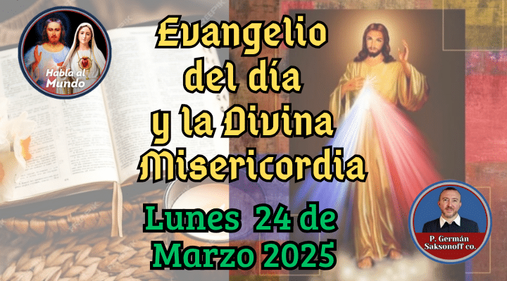 Evangelio de hoy y la Divina Misericordia: 24 de marzo de 2025 | Habla ...