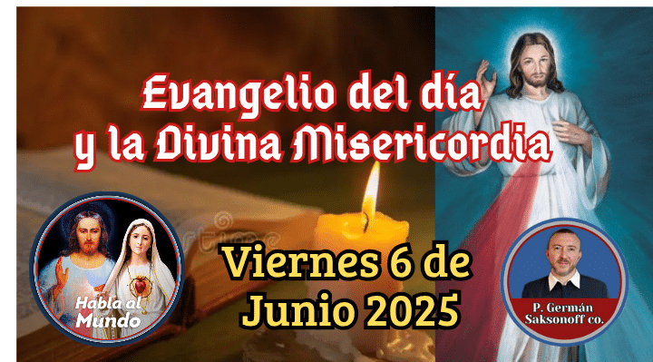 Evangelio de hoy y la Divina Misericordia: 6 de junio de 2025 | Habla ...